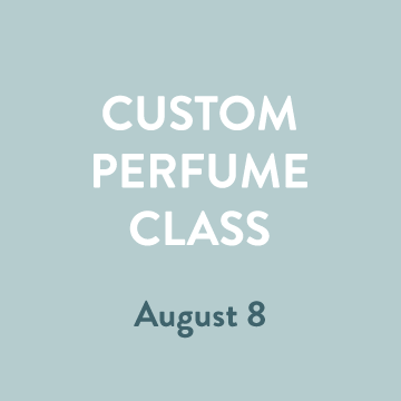 Perfume Class - August 8 @ 5 PM